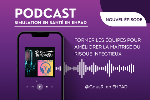 Simulation en santé en EHPAD : un podcast pour découvrir un outil de formation innovant en prévention du risque infectieux