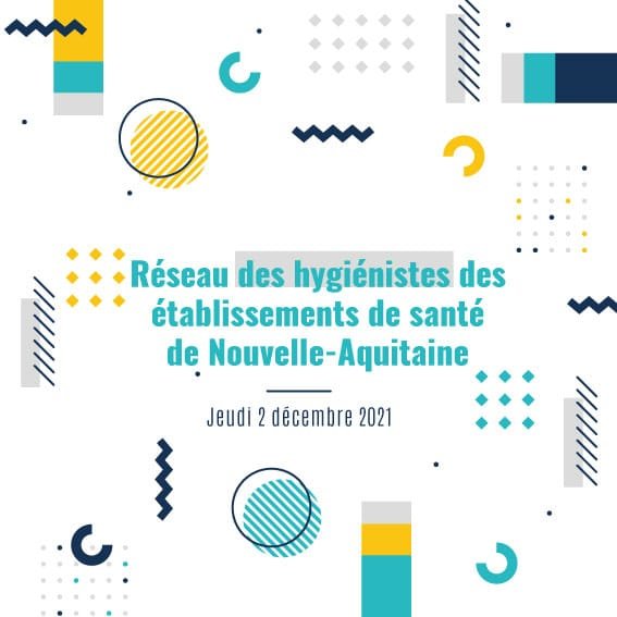 Journée du réseau des Hygiénistes des établissements de santé de Nouvelle-Aquitaine / Jeudi 2 décembre 2021